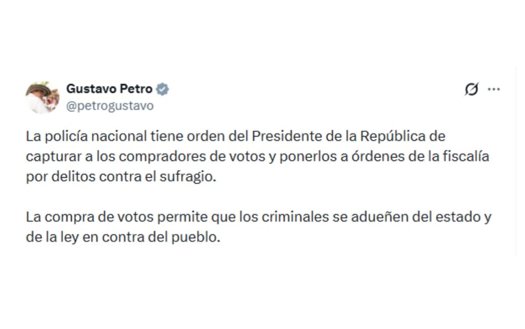 Elecciones 2026: publicación del presidente Gustavo Petro en la red social X sobre la orden de capturar compradores de votos durante el proceso electoral.